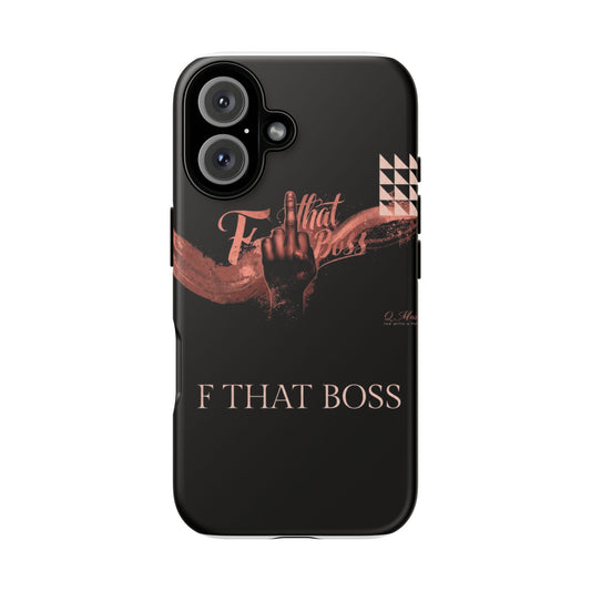 Phone Case — “F That Boss” Tough Protective Case