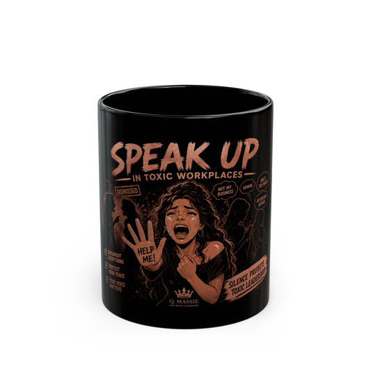 Black Mug — “Speak up in Toxic workplaces - Coffee Mug'