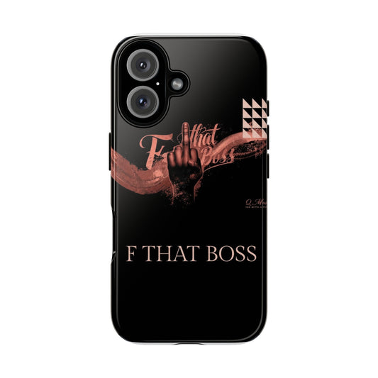 Phone Case — “F That Boss” Tough Protective Case