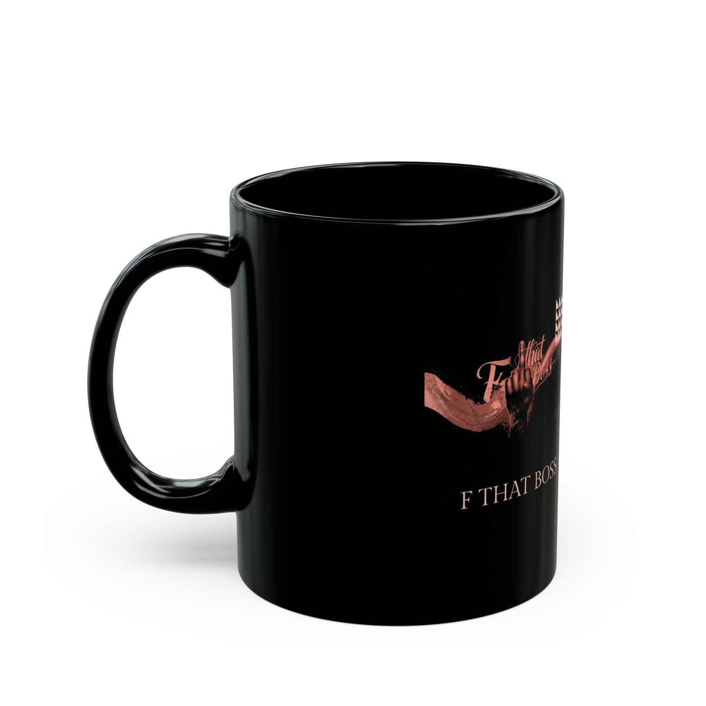 11oz/15oz Black Mug — "F That Boss" Anti-Toxic Boss Coffee Mug