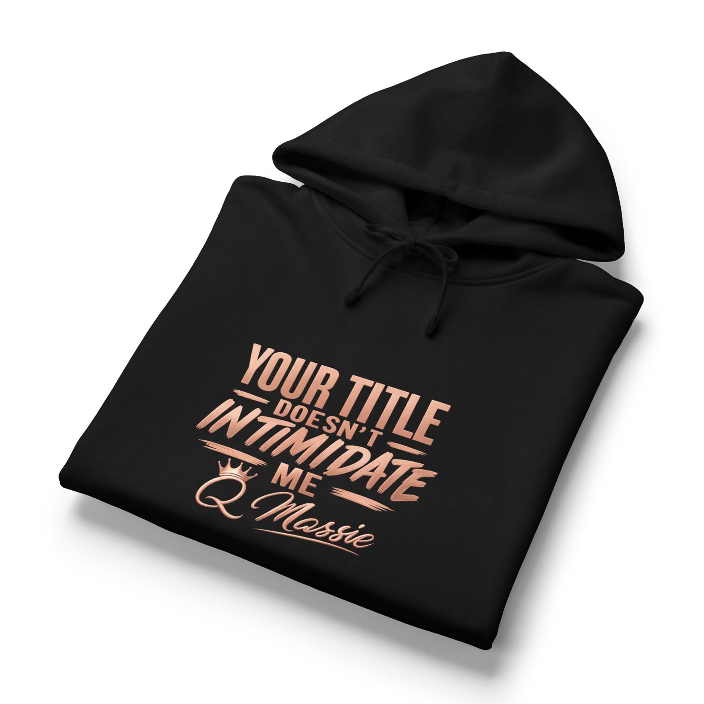 Women's Organic Hoodie — "Your Title Does Not Intimidate Me" (Anti-Toxic Workplace)