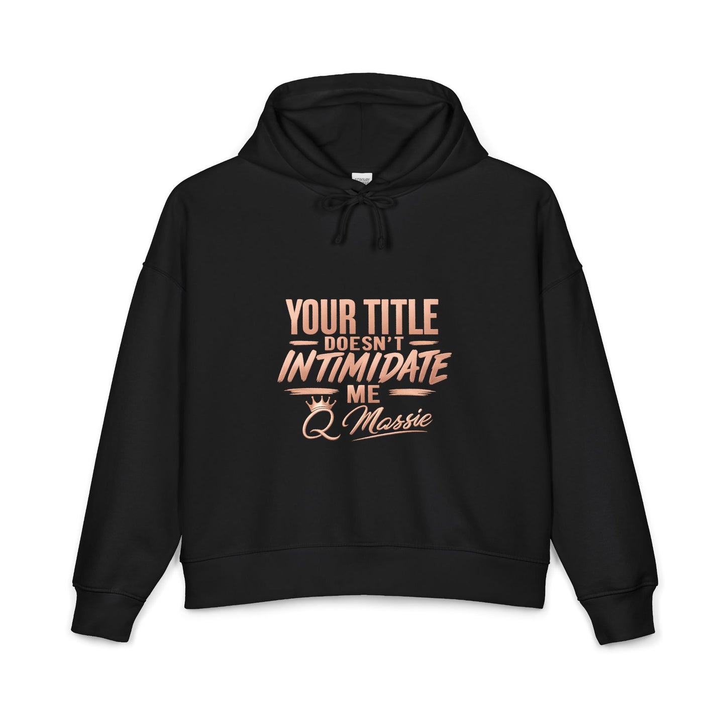 Women's Organic Hoodie — "Your Title Does Not Intimidate Me" (Anti-Toxic Workplace)