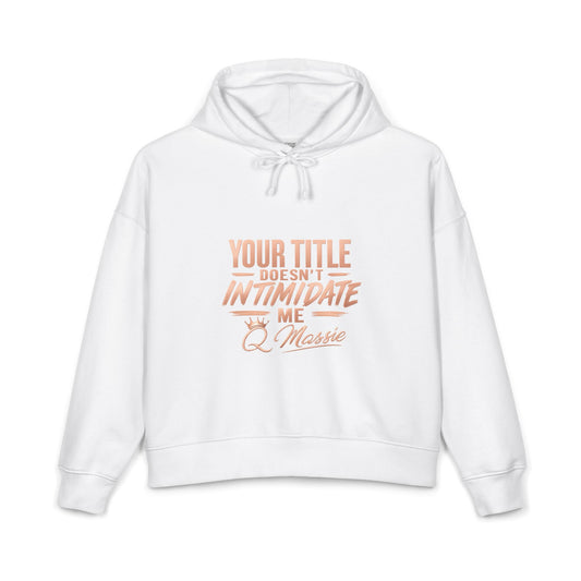 Women's Organic Hoodie — "Your Title Does Not Intimidate Me" (Anti-Toxic Workplace)