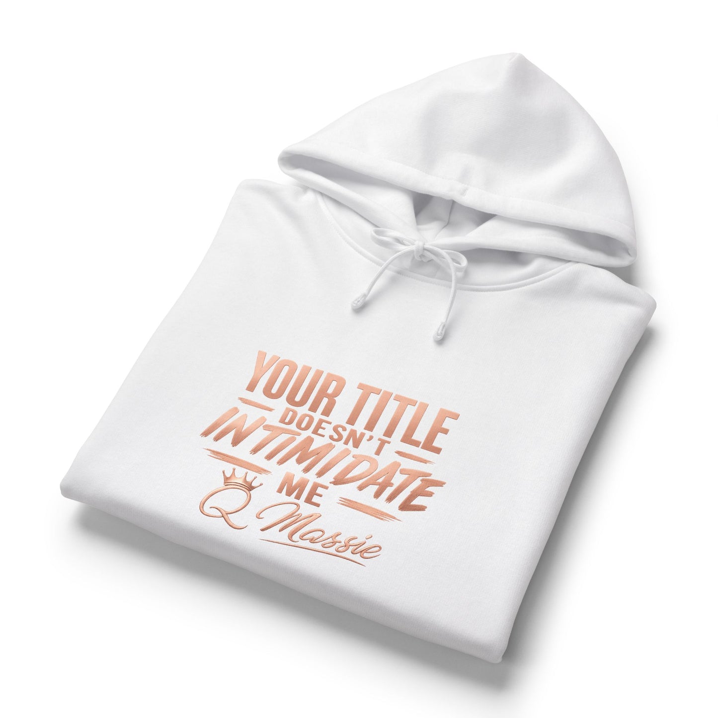 Women's Organic Hoodie — "Your Title Does Not Intimidate Me" (Anti-Toxic Workplace)